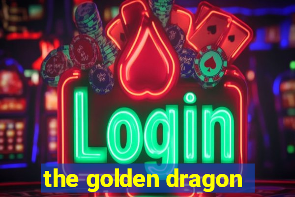 the golden dragon